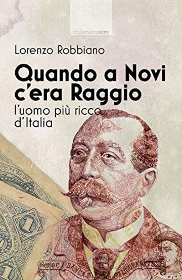 Quando a Novi c'era Raggio: L'uomo più ricco d'Italia